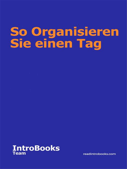 Title details for So Organisieren Sie einen Tag by IntroBooks Team - Available